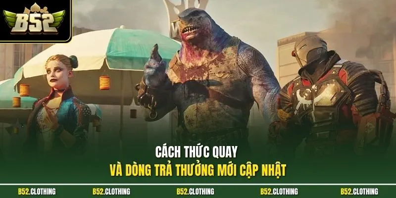 Cách thức quay và dòng trả thưởng mới cập nhật