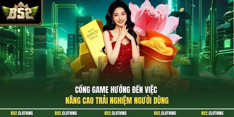 Cổng game hướng đến việc nâng cao trải nghiệm người dùng