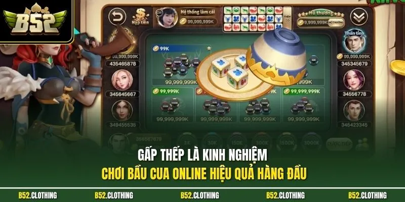 Gấp thếp là kinh nghiệm chơi bầu cua online hiệu quả hàng đầu