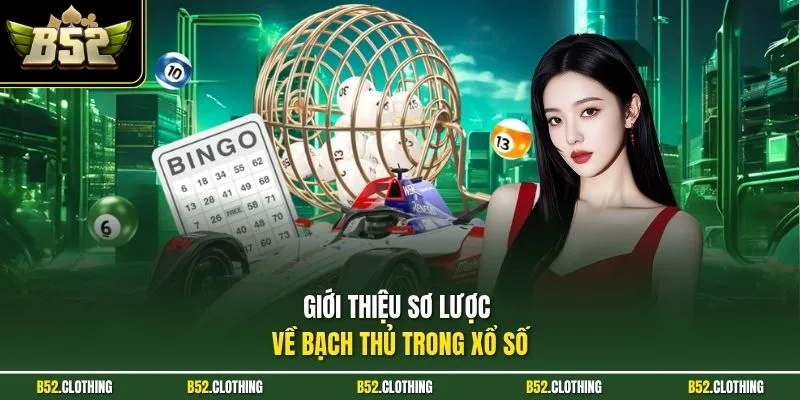 Giới thiệu sơ lược về bạch thủ trong xổ số
