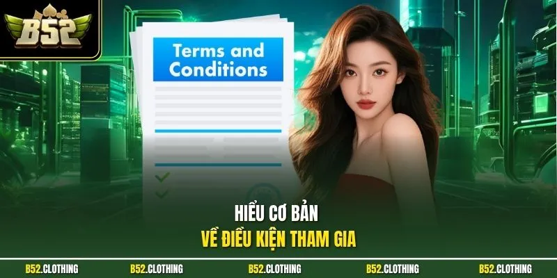 Hiểu cơ bản về điều kiện tham gia 