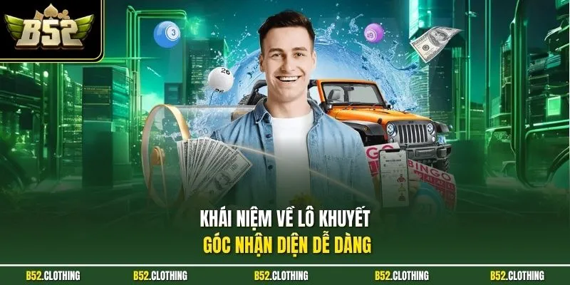 Khái niệm về lô khuyết góc nhận diện dễ dàng