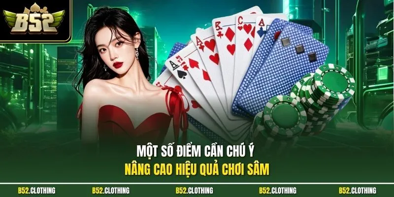 Một số điểm cần chú ý nâng cao hiệu quả chơi sâm