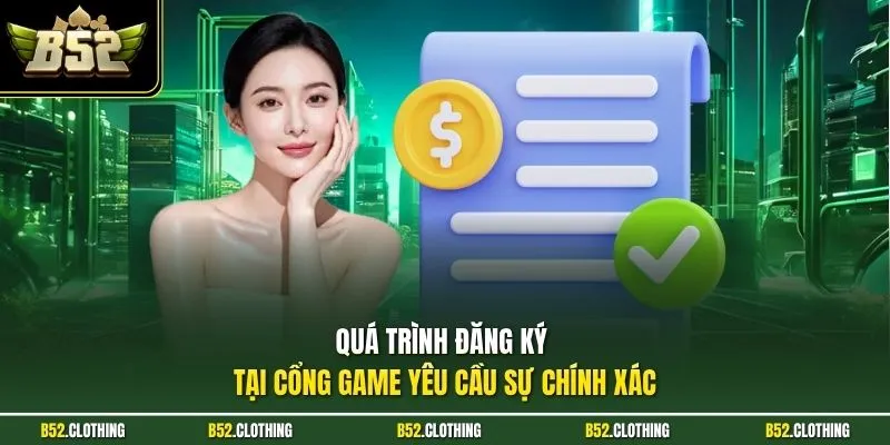 Quá trình đăng ký tại cổng game yêu cầu sự chính xác