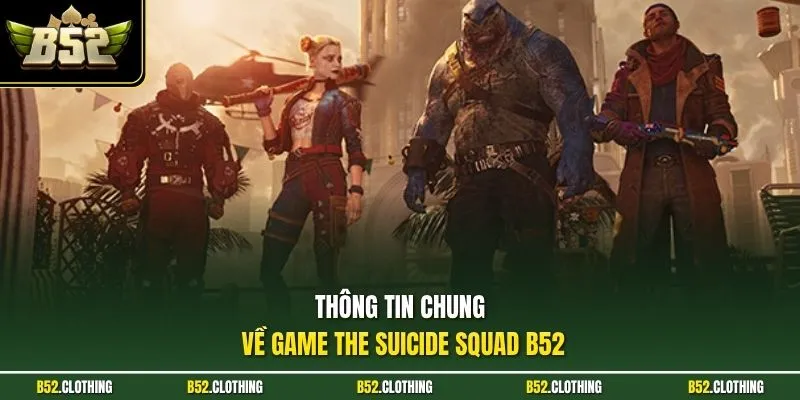 Thông tin chung về game The Suicide Squad B52