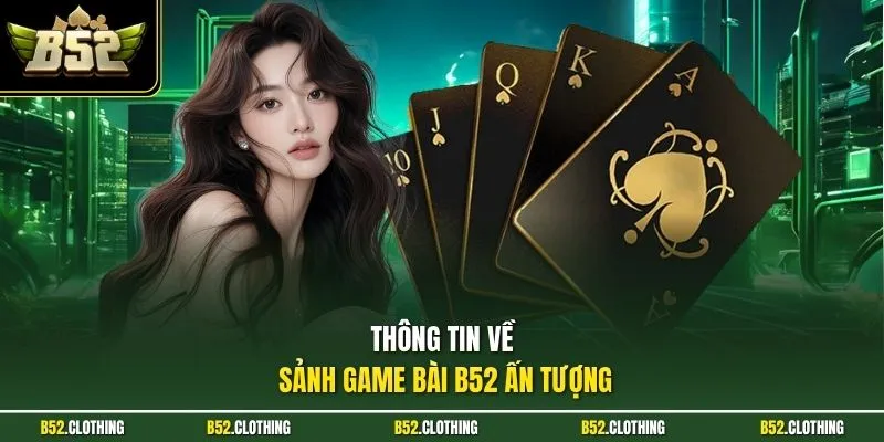 Thông tin về sảnh game bài B52 ấn tượng